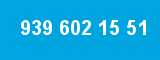 939 602 15 51